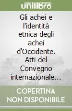 Saldi Gli achei e l‘identità etnica degli achei d‘Occidente. Atti del Convegno internazionale di studi (Paestum, 23-25 febbraio 2001)