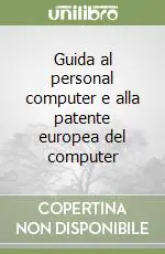Ultima Occasione Guida al personal computer e alla patente europea del computer