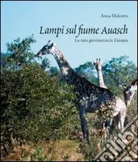 Lampi sul fiume Auasch. La mia giovinezza in Etiopia Vendita Finale