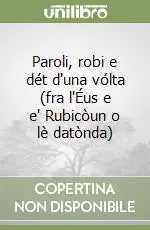 Paroli, robi e dét d‘una vólta (fra l‘Éus e e‘ Rubicòun o lè datònda) Miglior Prezzo