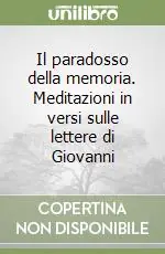 Il paradosso della memoria. Meditazioni in versi sulle lettere di Giovanni Sconto