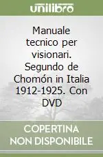 Bestseller Manuale tecnico per visionari. Segundo de Chomón in Italia 1912-1925. Con DVD