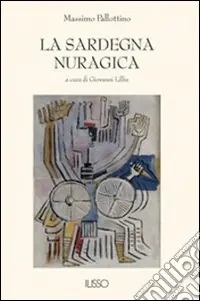 La Sardegna nuragica Esclusivo