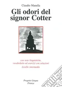 Gli odori del signor Cotter. Con note linguistiche, vocabolario ed esercizi con soluzioni. Livello intermedio. Con CD-ROM Must-Have