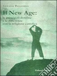 Ordina Subito Il New Age le principali dottrine e le differenze con la religione cattolica
