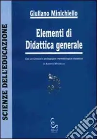 Elementi di didattica generale. Con un Glossario pedagogico-metodologico-didattico di Alberto Mirabella Più Venduto