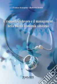 Il rapporto di lavoro e il management nella nuova economia sanitaria Vendita Finale
