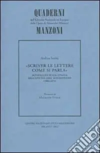 Bestseller Scriver le lettere come si parla. Sondaggio sulla lingua dell‘epistolario manzoniano (1803-1873)