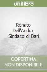 Prezzo Ridotto Renato Dell‘Andro. Sindaco di Bari