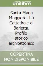 Direttamente Dal Produttore Santa Maria Maggiore. La Cattedrale di Barletta. Profilo storico architettonico