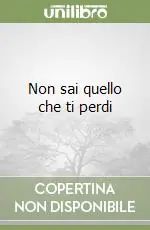 Non sai quello che ti perdi Occasione Imperdibile