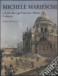 Michele Marieschi. E il suo alter-ego Francesco Albotto Non Perdere