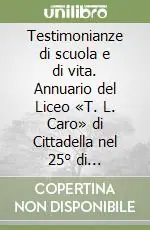 Testimonianze di scuola e di vita. Annuario del Liceo «T. L. Caro» di Cittadella nel 25° di fondazione (1977-2002) Economico