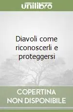 Ultime Pezzi Diavoli come riconoscerli e proteggersi
