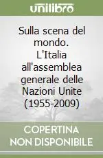 Compra Oggi Stesso Sulla scena del mondo. L‘Italia all‘assemblea generale delle Nazioni Unite (1955-2009)