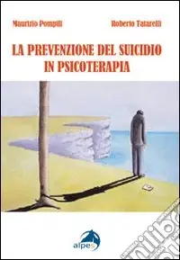 La prevenzione del suicidio in psicoterapia Esclusivo