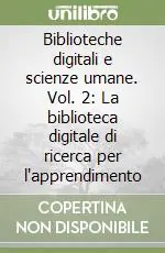 Biblioteche digitali e scienze umane. Vol. 2 La biblioteca digitale di ricerca per l‘apprendimento Scelto Dai Clienti