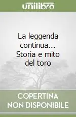 Non Perdere La leggenda continua... Storia e mito del toro