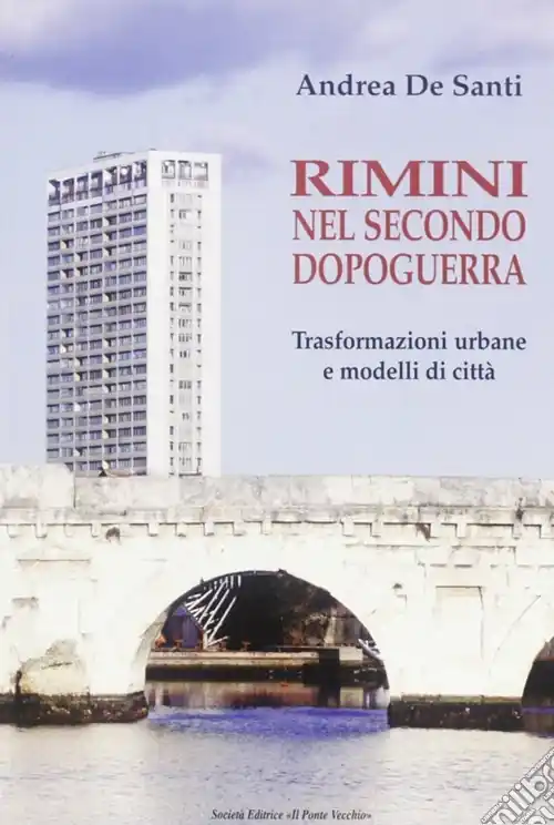 Bestseller Rimini nel secondo dopoguerra. Trasformazioni urbane e modelli di città