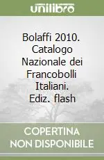 Bolaffi 2010. Catalogo Nazionale dei Francobolli Italiani. Ediz. flash Offerta Limitata