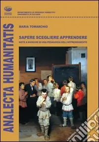 Sapere scegliere apprendere. Note a margine di una pedagogia dell‘apprendimento Affare