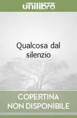 Qualcosa dal silenzio Bestseller