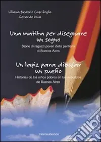 Una matita per disegnare un sogno-Un lapiz para dibujar un sueno. Ediz. bilingue Miglior Prezzo