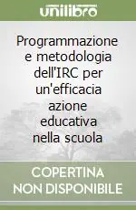 Compra Adesso Programmazione e metodologia dell‘IRC per un‘efficacia azione educativa nella scuola