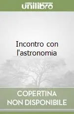 Incontro con l‘astronomia Soddisfatti O Rimborsati