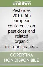 Pesticides 2010. 6th european conference on pesticides and related organic micropollutants in the environment and 12th symposium on chemistry and fate... Sconto