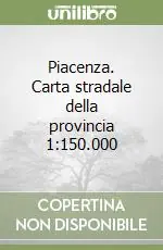 Piacenza. Carta stradale della provincia 1 150.000 Promo Stagionale