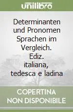 Determinanten und Pronomen Sprachen im Vergleich. Ediz. italiana, tedesca e ladina Saldi
