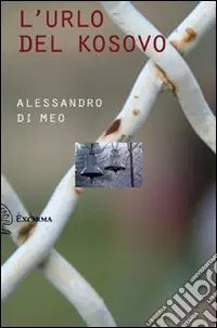 Compra Oggi Stesso L‘urlo del Kosovo. Con DVD