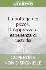 Affare La bottega dei piccoli. Un‘apprezzata esperienza di custodia