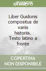 Liber Guidonis compositus de variis historiis. Testo latino a fronte Promo Stagionale