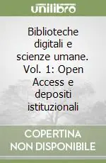 Biblioteche digitali e scienze umane. Vol. 1 Open access e depositi istituzionali Scelto Dai Clienti