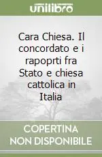 Cara Chiesa. Il concordato e i rapoprti fra Stato e chiesa cattolica in Italia Economico