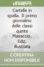 Cartelle in spalla. Il primo giornalino delle classi quinte Masaccio. Ediz. illustrata Economico