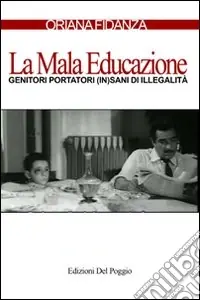 Compra Adesso La mala educazione. Genitori portatori (in)sani di illegalità