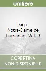 Ultima Occasione Dago. Notre-Dame de Lausanne. Vol. 3
