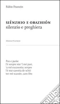 Prezzo Basso Siénzhio e orazhiòn (silenzio e preghiera). Nel dialetto veneto-trevigiano dell‘opitergino-mottense