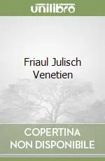 Non Perdere Friaul Julisch Venetien