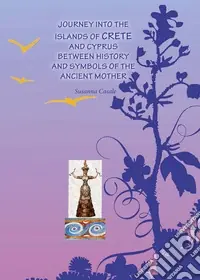 Journey into islands of Crete and Cyprus between history and symbols of the ancient mother Prezzo Scontato