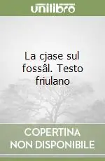Occasione La cjase sul fossâl. Testo friulano