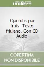 Cjantutis pai fruts. Testo friulano. Con CD Audio Subito Disponibile
