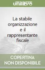 Ultime Pezzi La stabile organizzazione e il rappresentante fiscale