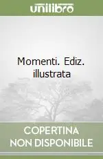 Momenti. Ediz. illustrata Promozione Esclusiva