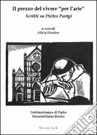 Il prezzo del vivere «per l‘arte». Scritti su Pietro Parigi Spedito Oggi