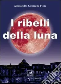 Subito Disponibile I ribelli della luna