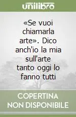 Ultima Occasione «Se vuoi chiamarla arte». Dico anch‘io la mia sull‘arte tanto oggi lo fanno tutti
